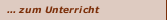 ... zum Unterricht